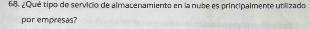 ¿Qué tipo de servicio de almacenamiento en la nube es principalmente utilizado 
por empresas?