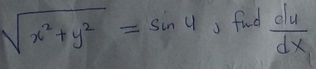 sqrt(x^2+y^2)=sin 4 J fund  dy/dx 