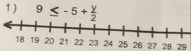 1 ) 9≤ -5+ y/2 
28 29