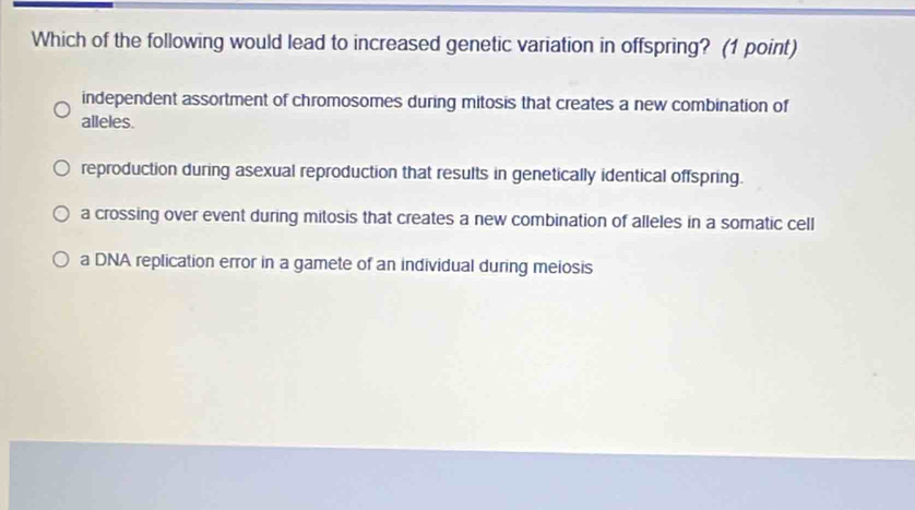 Solved: Which of the following would lead to increased genetic ...