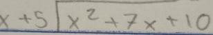 x+5|x^2+7x+10