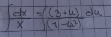 ∈t  dx/x =∈t  ((3+u))/(1-u^2) du