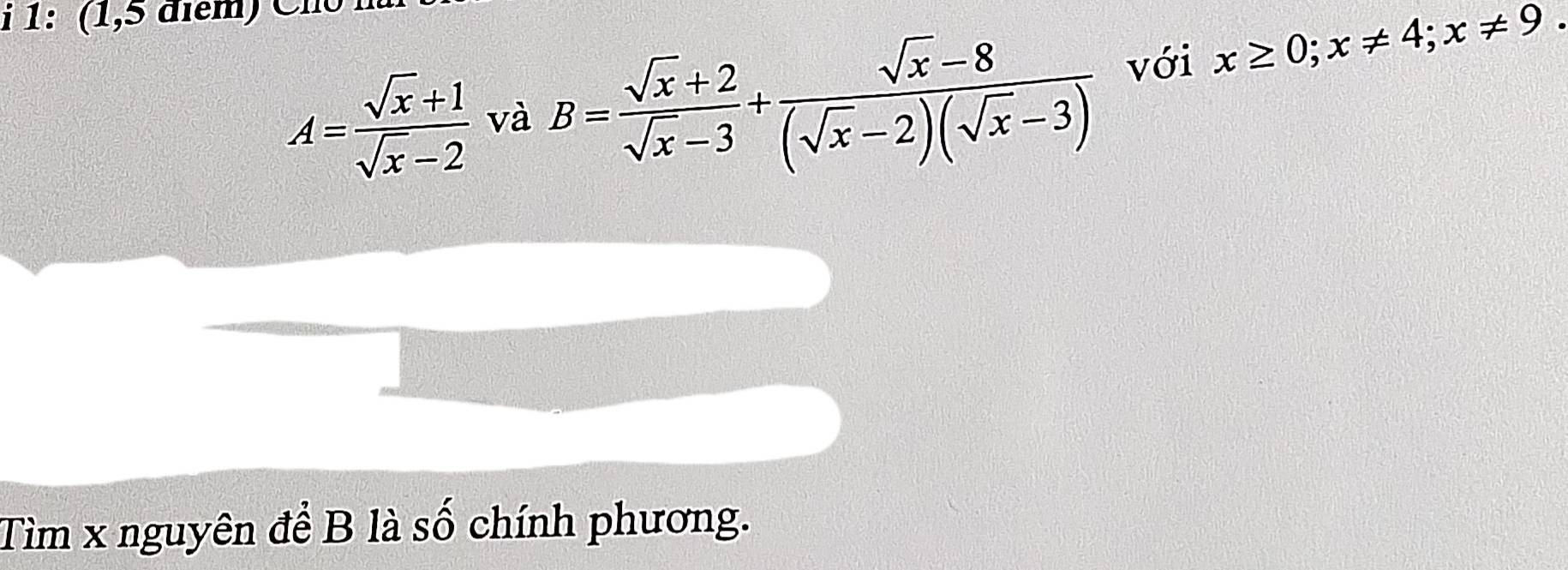 1: (1,5 điểm) Ch
A= (sqrt(x)+1)/sqrt(x)-2  và B= (sqrt(x)+2)/sqrt(x)-3 + (sqrt(x)-8)/(sqrt(x)-2)(sqrt(x)-3)  với x≥ 0; x!= 4; x!= 9
Tìm x nguyên để B là số chính phương.