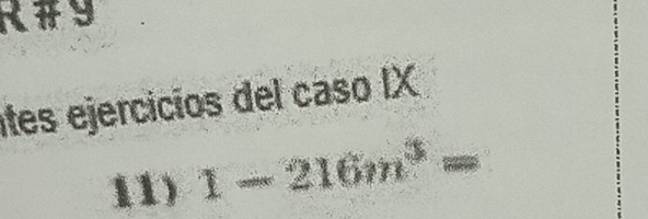 tes ejercicíos del caso IX 
11) 1-216m^3=