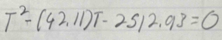 T^2-(42.11)T-2512.93=0