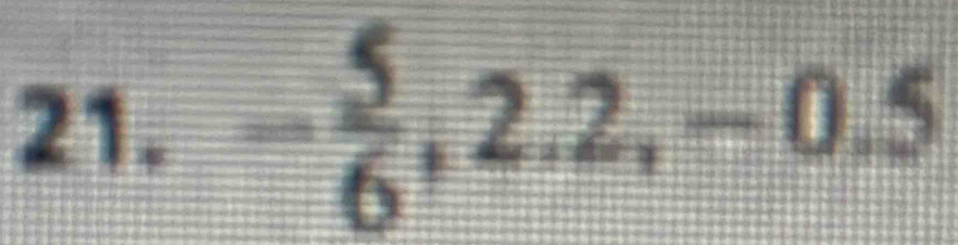 - 5/6 , 2.2, -0.5