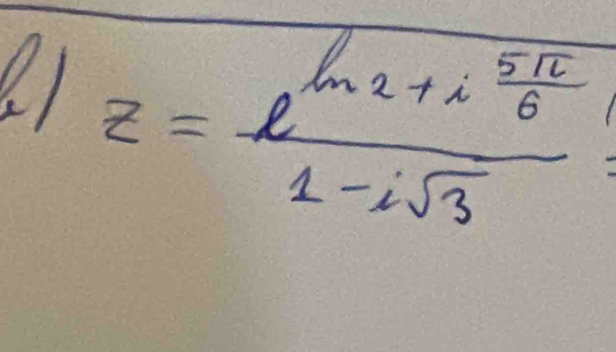 z=frac l^(ln 2+ifrac 5π)61-isqrt(3)