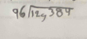 96encloselongdiv 12y384endarray