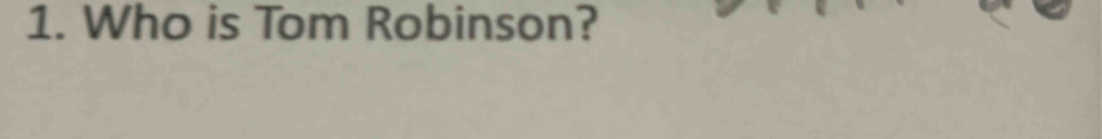 Who is Tom Robinson?