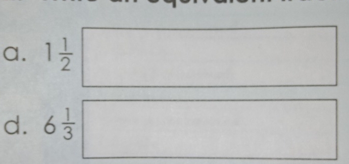 frac 12^(| 
(□)^r^r) 
□  
d. 6 1/3 □