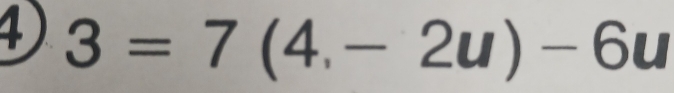 3=7(4_.-2u)-6u