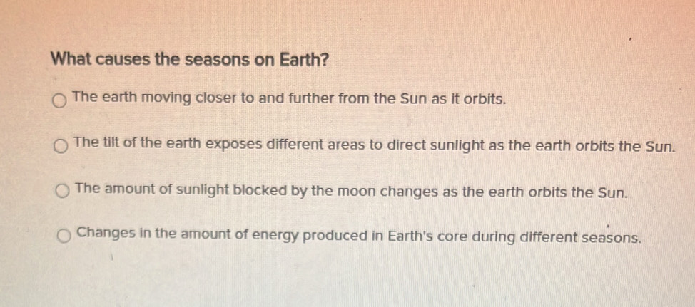 Solved: What causes the seasons on Earth? The earth moving closer to ...