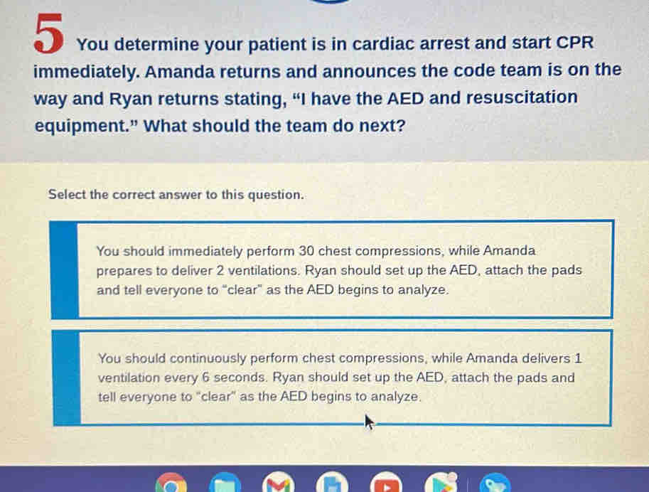 Solved: You determine your patient is in cardiac arrest and start CPR ...