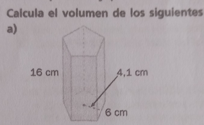 Calcula el volumen de los siguientes 
a)