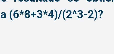 a (6^*8+3^*4)/(2^(wedge)3-2) ?