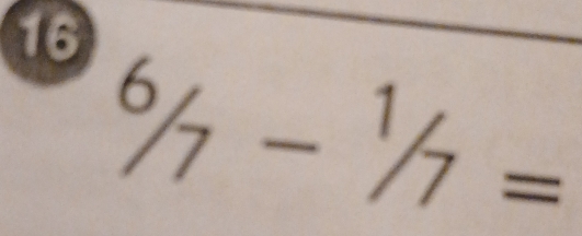 16
^6/_7-^1/_7=