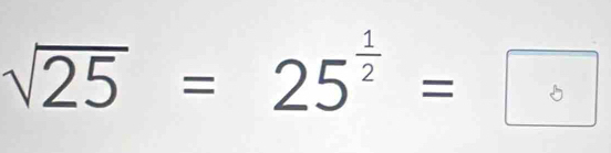 √25 = 25=□