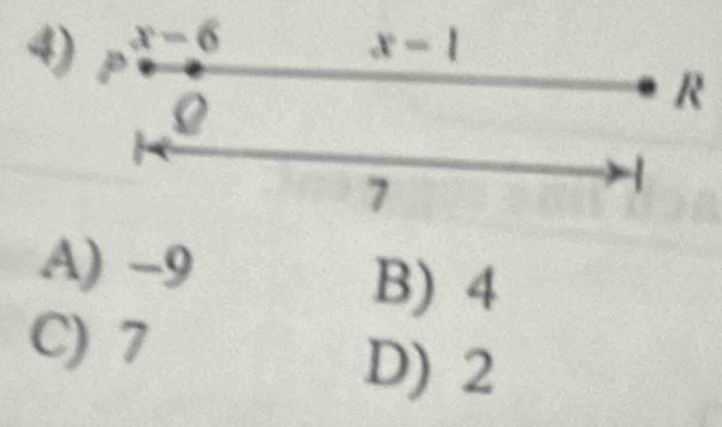 r=6
x-1
Q
R
7
4
A) -9
B) 4
C) 7
D) 2