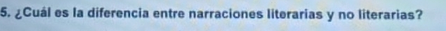 ¿Cuál es la diferencia entre narraciones literarias y no literarias?