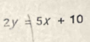 2y=5x+10