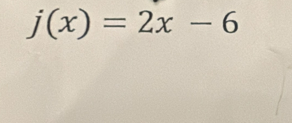 j(x)=2x-6