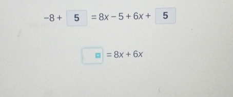 -8+5=8x-5+6x+5
□ =8x+6x