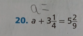 a+3 1/4 =5 2/9 