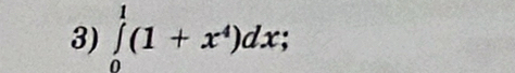 ∈tlimits _0^(1(1+x^4))dx;