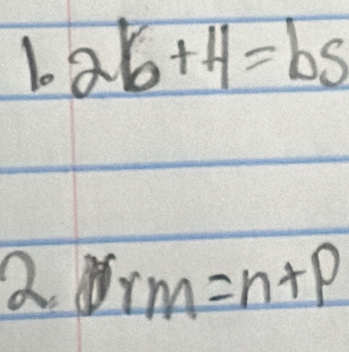 1.2b+4=bs
2. rm=n+p