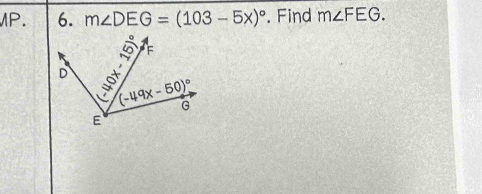 MP. 6. m∠ DEG=(103-5x)^circ . Find m∠ FEG.