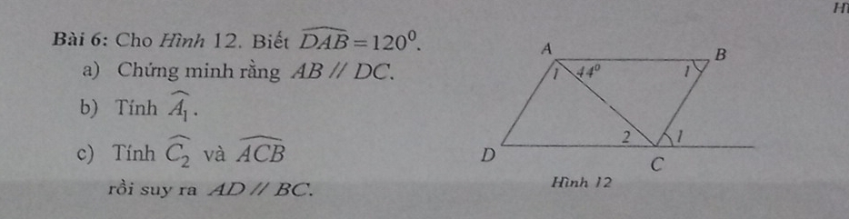 Cho Hình 12. Biết widehat DAB=120^0.
a) Chứng minh rằng ABparallel DC.
b) Tính widehat A_1.
c) Tính widehat C_2 và widehat ACB
rồi suy ra ADparallel BC. Hình 12