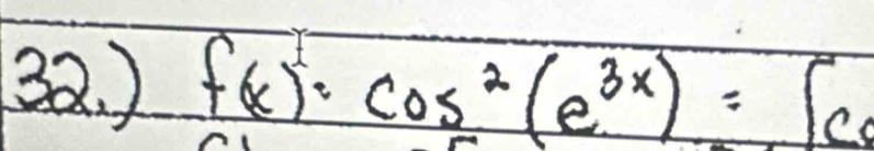 ) f(x)=cos^2(e^(3x))=∈t co