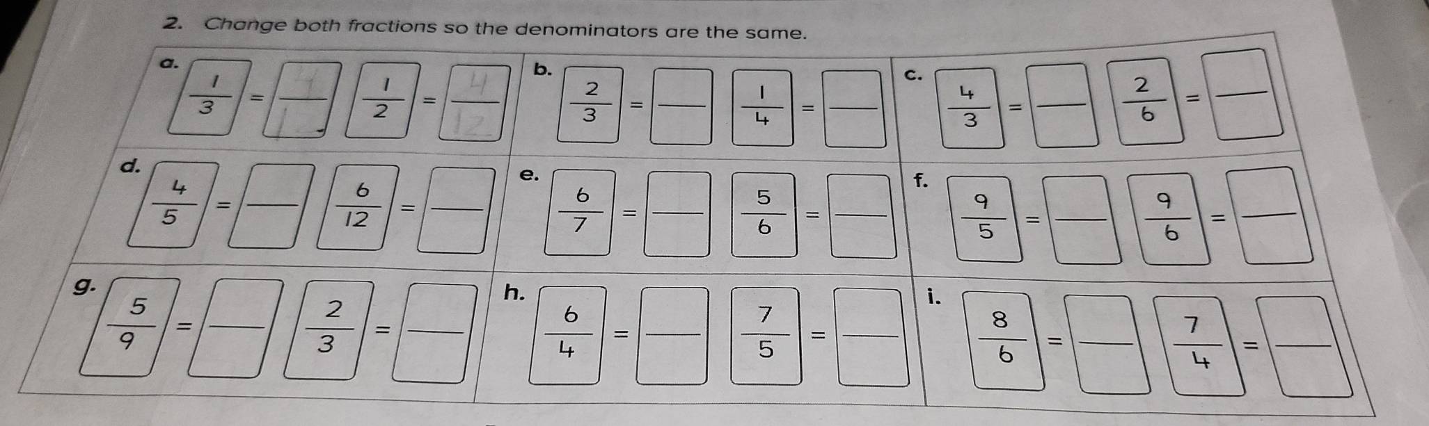 Change both fractions so the deno