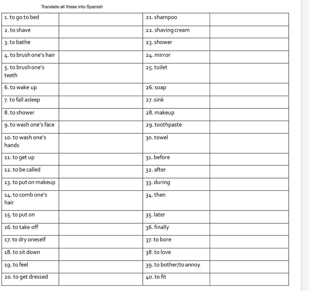 Translate all these into Spanish 
1. to 
2. to 
3. to 
4. to 
5. to 
teet 
6. to 
7. to 
8. to 
9. to 
10. t 
han 
11. t 
12. t 
13. t 
14. t 
hair 
15. t 
16. 
17. t 
18. t 
19. t 
20. to get dressed 40. to fit