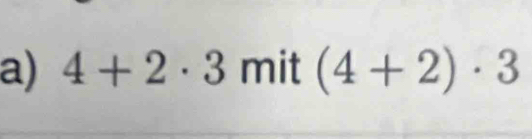 4+2· 3 mit (4+2)· 3