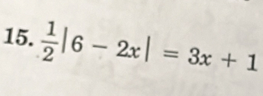  1/2 |6-2x|=3x+1