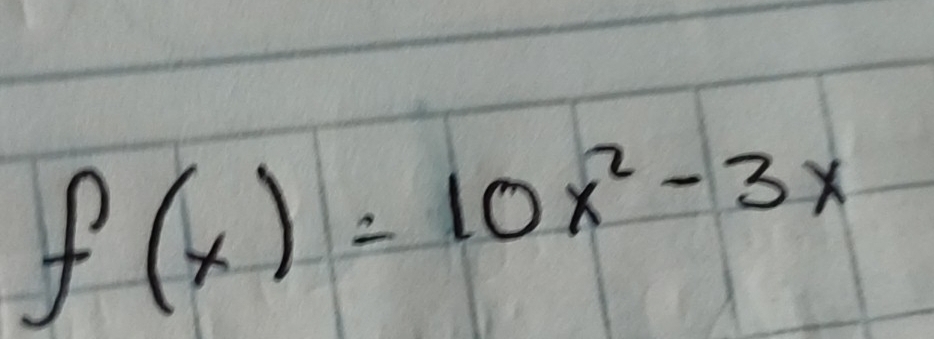 f(x)=10x^2-3x