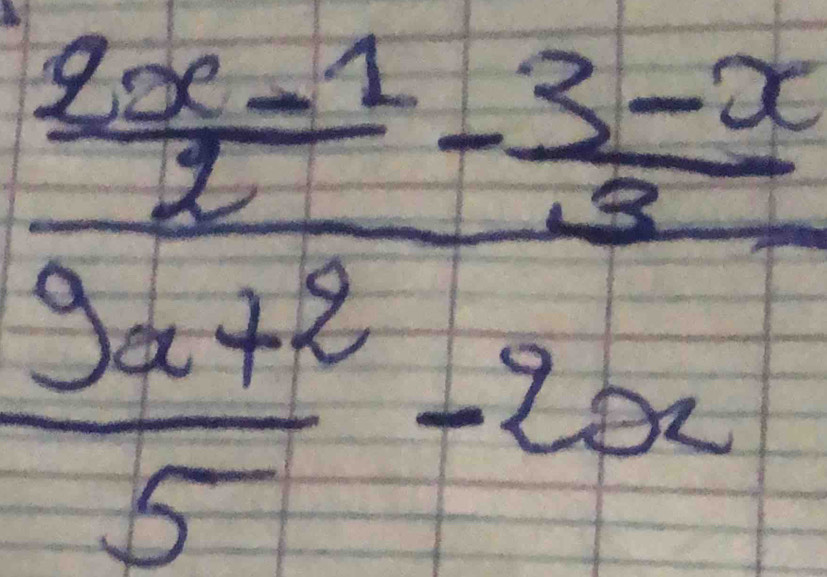 frac  (2x-1)/2 - (3-x)/3  (9x+2)/5 -2x