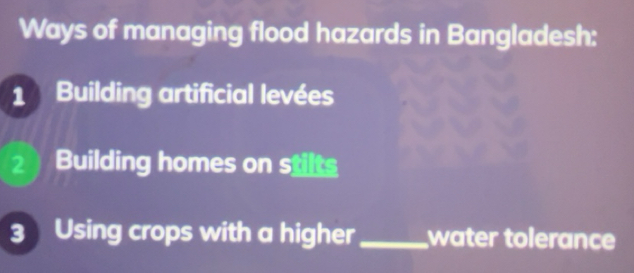 Solved: Ways of managing flood hazards in Bangladesh: 1 Building ...
