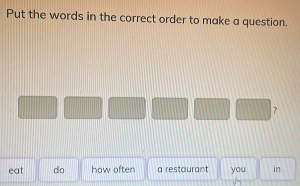 Put the words in the correct order to make a question.
？
eat do how often a restaurant you in