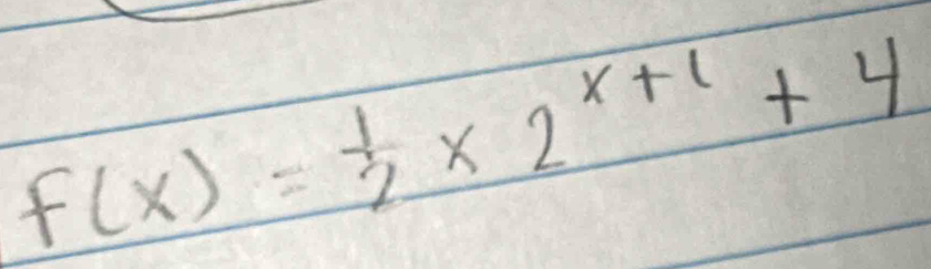 f(x)= 1/2 * 2^(x+1)+4