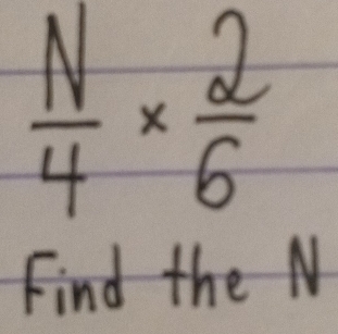  N/4 *  2/6 
Find the N