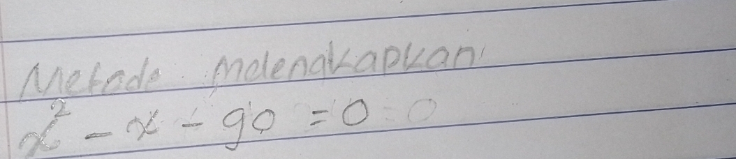 Metade mdenakapkan
x^2-x-90=0