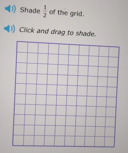 Shade  1/2  of the grid. 
Click and drag to shade.