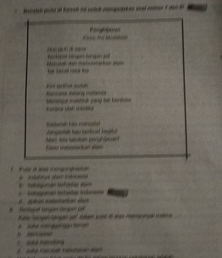 bacsish putd di biwah id unhik mengerjakan soal namer 7 dan il 
Penghijeuan 
Karya, Nür Müstalstan 
Hún jgnn dì kang 
fanderel fängen längen jell 
Menjsak den mencemerken alam 
lak kenai reng the 
Kini bashal sudah 
Rençana Ralang mélanda 
Menimpe makhluk yang tak hantoss 
Karena uleh méreke 
Sadariah kay mantsia 
Jangantah ktu herbual begityl 
Man, lsta talukan penghijauant 
Gemi melestanken slam 
7. Futsl al alas mengungkeuken 
Indahnya alam indonesl 
b. kekaguman teihaidap alam 
kakegumen terhadap Indonesia 
A ajaken metestanian stam 
Tentanal langan längen jai 
Kate ''Jangan tangen jaif delem puee el alas mempunyal makne 
e syi mengganggy teman 
b dermawen 
E suke menplong 
suka merusav kelastonán alam