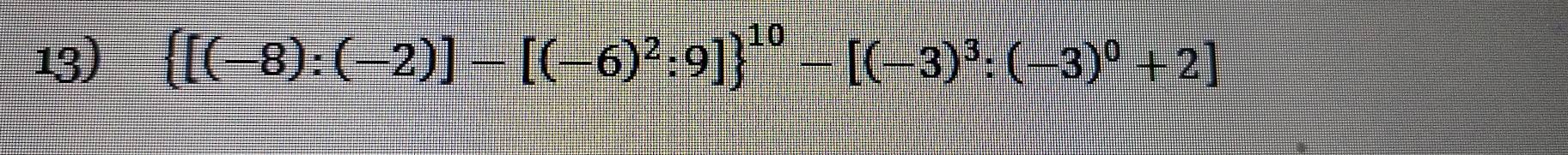  [(-8):(-2)]-[(-6)^2:9] ^10-[(-3)^3:(-3)^0+2]