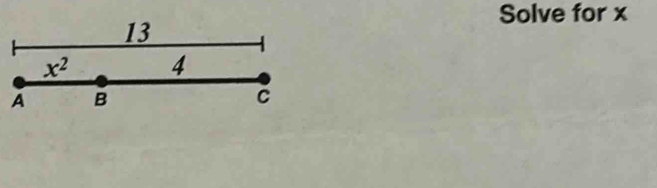 Solve for x
13
x^2 4
A B
C