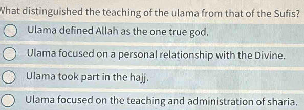 Solved: What distinguished the teaching of the ulama from that of the ...