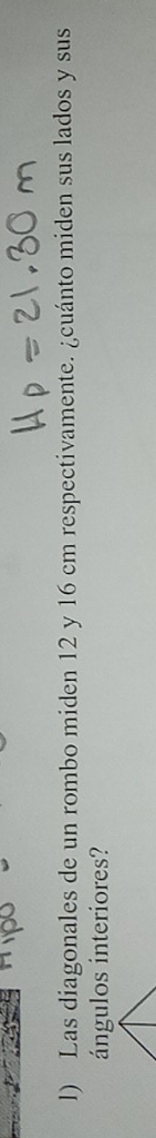 5o 
l) Las diagonales de un rombo miden 12 y 16 cm respectivamente. ¿cuánto miden sus lados y sus 
ángulos interiores?