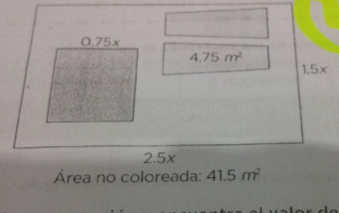 4.75m^2
1.5×
2.5x a
Área no coloreada: 41.5m^2